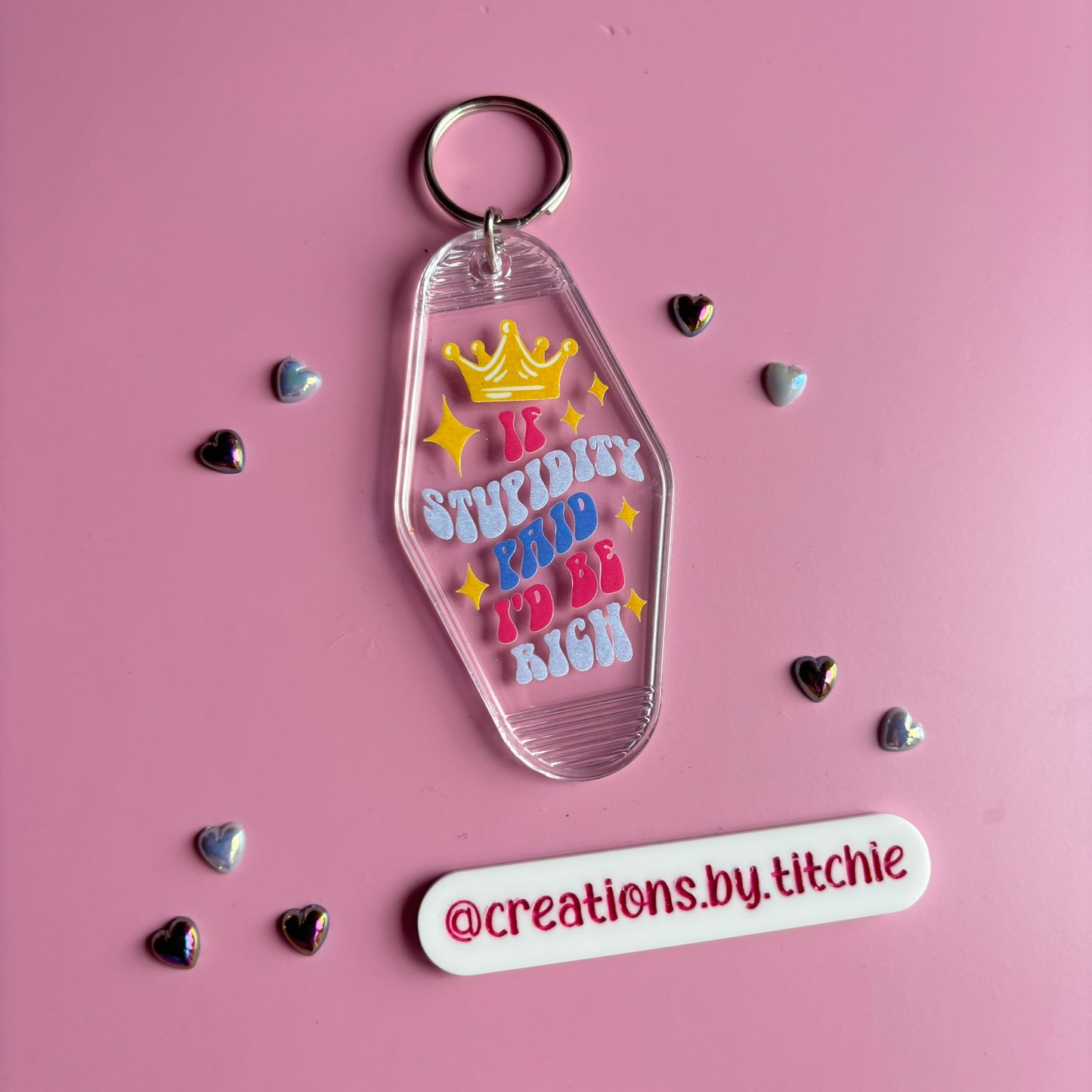Motel Keyring - Clear "If stupidity paid, I'd be rich"
