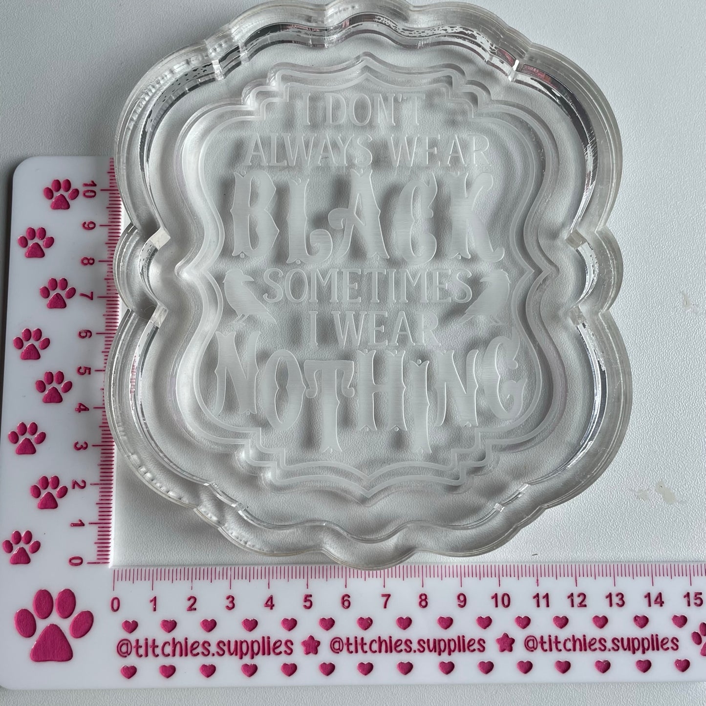 I Don't Always Wear Black Wall Hanging Plaque Mould, 5mm Thick