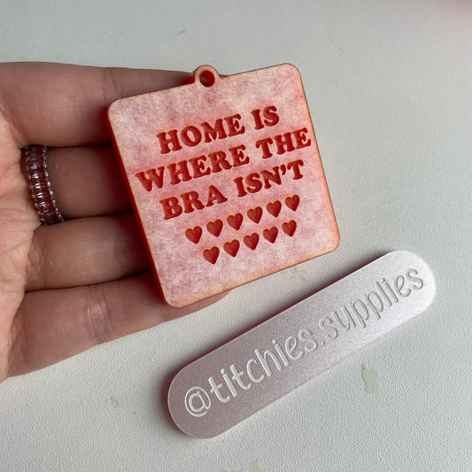 Home Is Where The Bra Isn't Keyring Mould, 5mm Thick