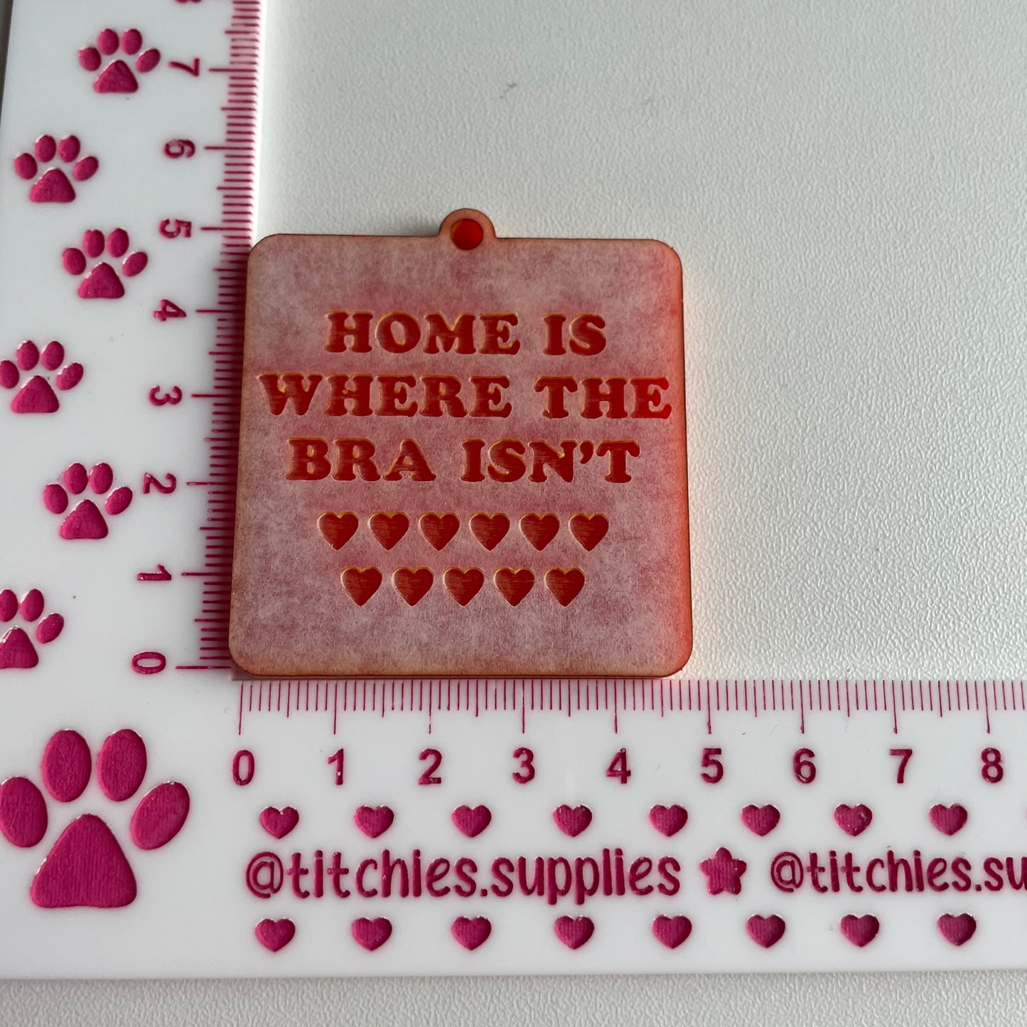 Home Is Where The Bra Isn't Keyring Mould, 5mm Thick