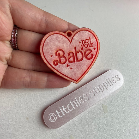 Not Your Babe Keyring Mould, 5mm Thick