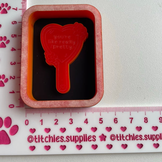 You're Like Really Pretty Hand Mirror Mould, 5mm Thick